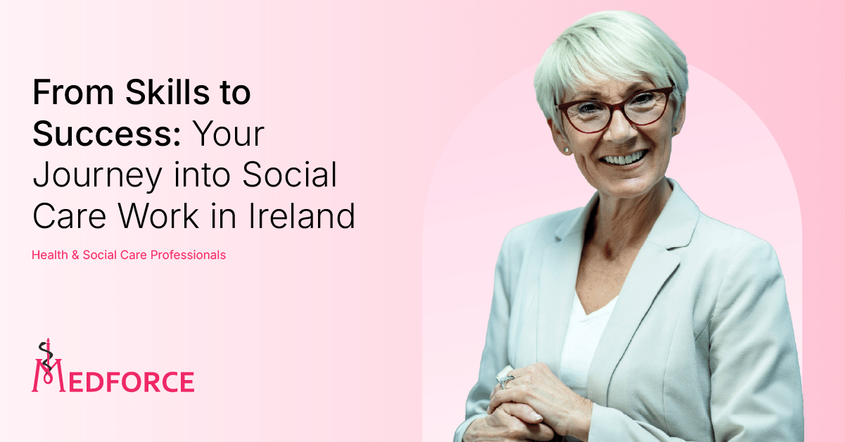 Smiling older woman with short white hair and glasses wearing a light grey blazer, standing beside text that reads: 'From Skills to Success: Your Journey into Social Care Work in Ireland. Health & Social Care Professionals.' Logo for Medforce at the bottom left on a pink background.