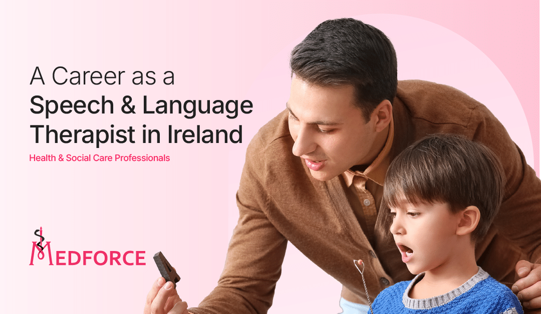 Male healthcare professional and young boy next to text that reads 'A Career as a Speech & Language Therapist ' on a pink background with Medforce logo.