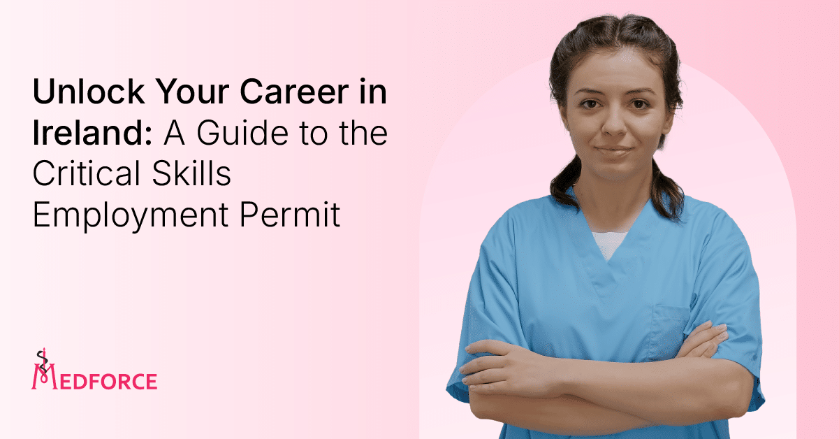 Heading for a blog post titled 'Unlock Your Career in Ireland: A Guide to the Critical Skills Employment Permit' featuring a confident female healthcare professional in scrubs with arms crossed, on a pink background with Medforce branding